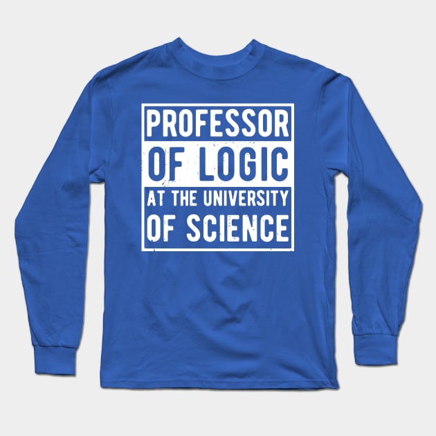 Professor of Logic at the University of Science Long Sleeve T-Shirt by Gaming champion